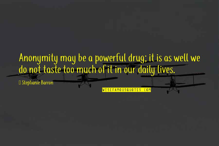 Imprimaturs Ffxi Quotes By Stephanie Barron: Anonymity may be a powerful drug; it is