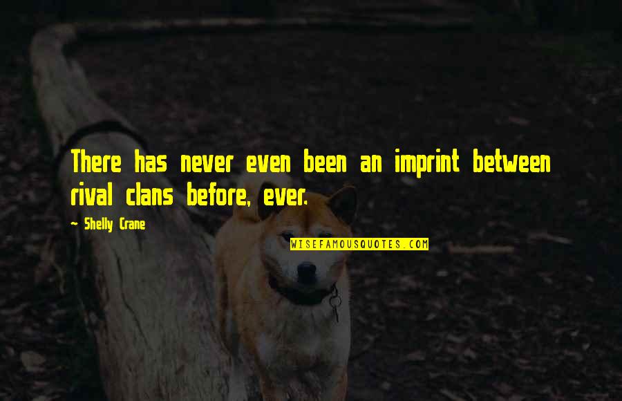 Imprint Quotes By Shelly Crane: There has never even been an imprint between