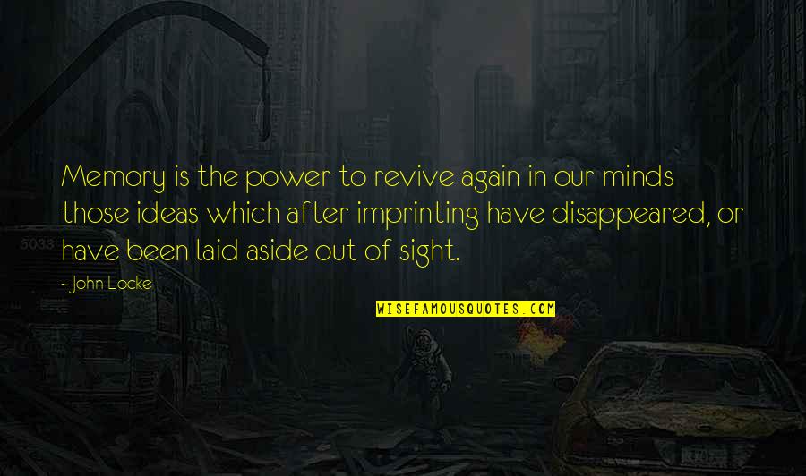 Imprinting Quotes By John Locke: Memory is the power to revive again in