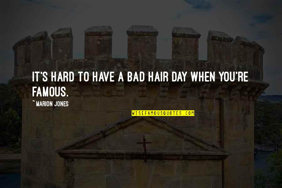 Imprison Your Body Quotes By Marion Jones: It's hard to have a bad hair day Imprison Your Body Quotes By Marion Jones: It's hard to have a bad hair day