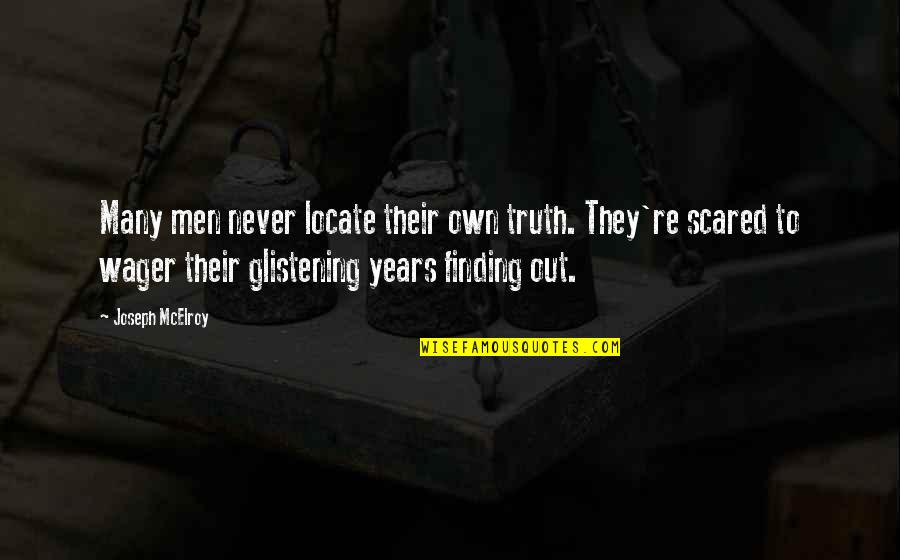 Imprisonable Quotes By Joseph McElroy: Many men never locate their own truth. They're