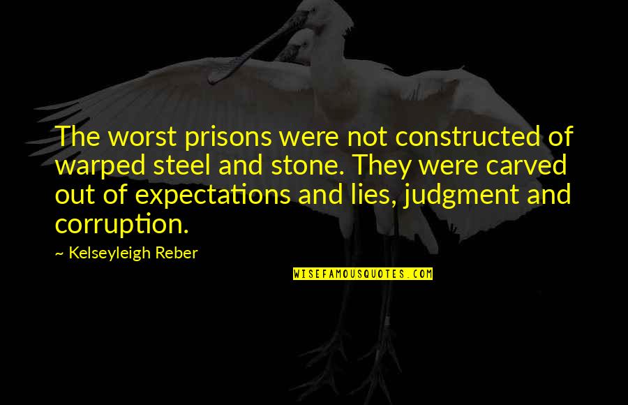 Imprisoned For Life Quotes By Kelseyleigh Reber: The worst prisons were not constructed of warped