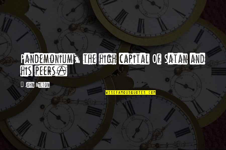 Imprisonedin Quotes By John Milton: Pandemonium, the high capital Of Satan and his