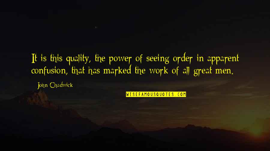 Imprisonment And Poverty Quotes By John Chadwick: It is this quality, the power of seeing