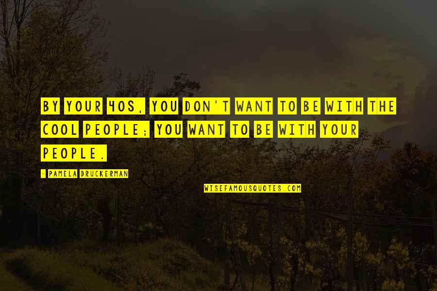 Imprisonment For Life Quotes By Pamela Druckerman: By your 40s, you don't want to be Imprisonment For Life Quotes By Pamela Druckerman: By your 40s, you don't want to be