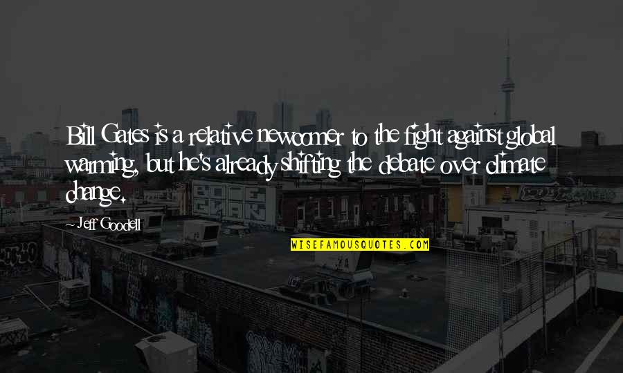 Imprisonment In A Tale Of Two Cities Quotes By Jeff Goodell: Bill Gates is a relative newcomer to the