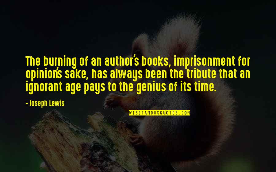 Imprisonment Quotes By Joseph Lewis: The burning of an author's books, imprisonment for