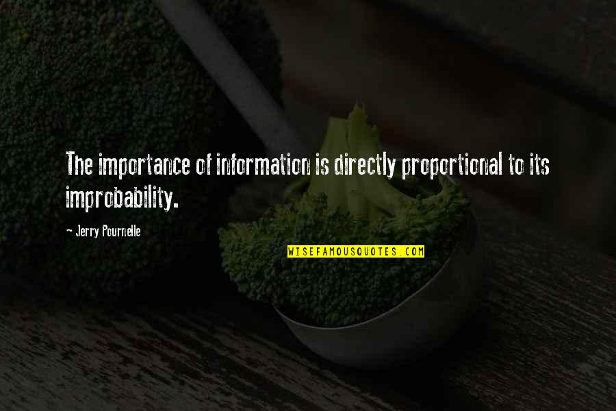 Improbability Quotes By Jerry Pournelle: The importance of information is directly proportional to