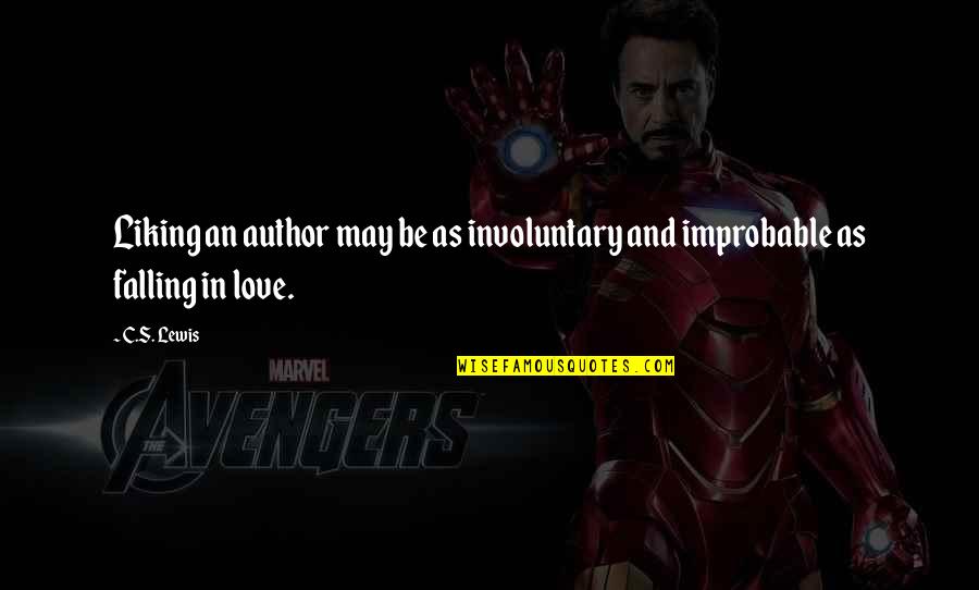 Improbable Love Quotes By C.S. Lewis: Liking an author may be as involuntary and