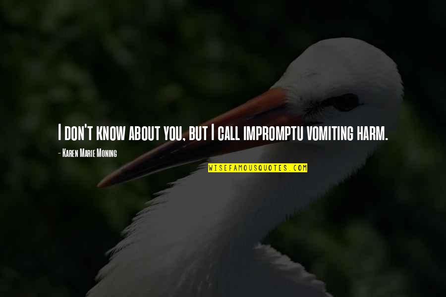 Impromptu Quotes By Karen Marie Moning: I don't know about you, but I call