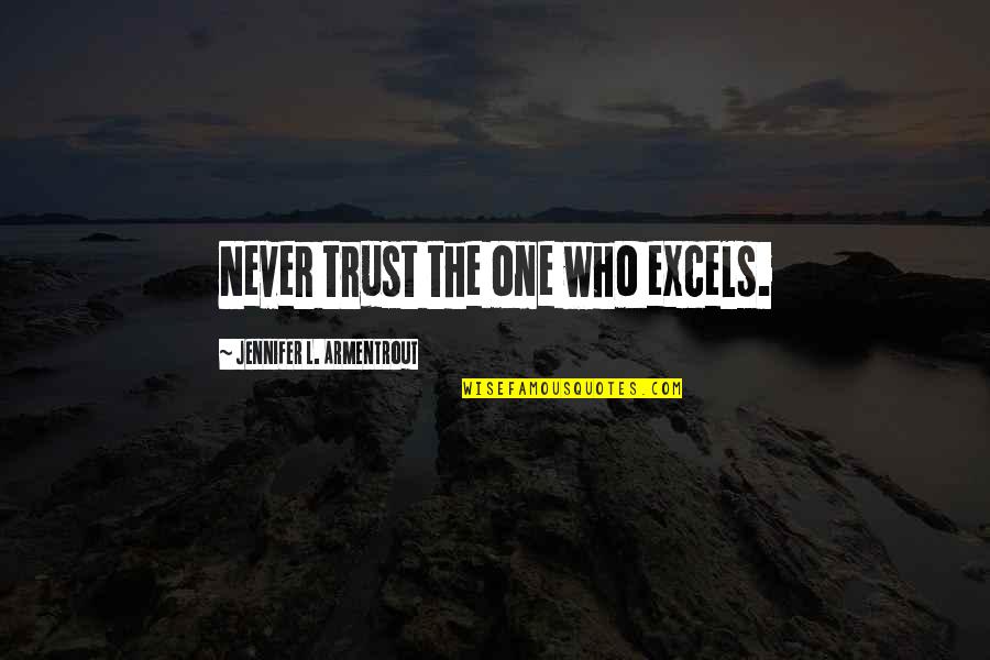 Impromptu Speeches Quotes By Jennifer L. Armentrout: Never trust the one who excels.