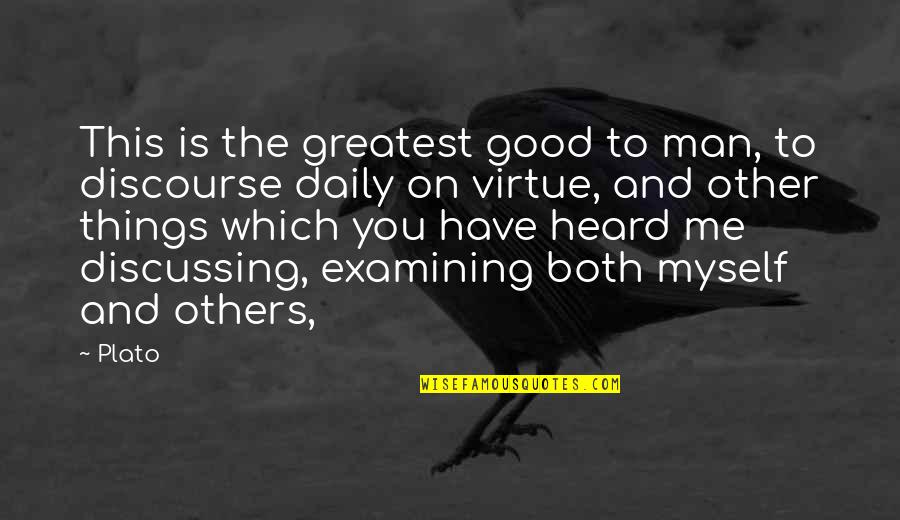 Impromptu Speeches Quotes By Plato: This is the greatest good to man, to
