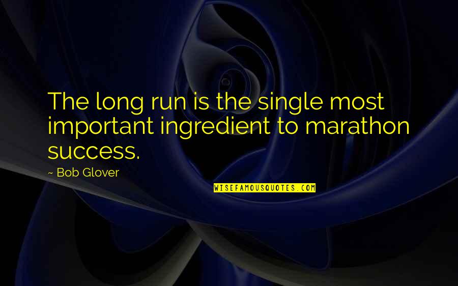 Improper Attitude Quotes By Bob Glover: The long run is the single most important