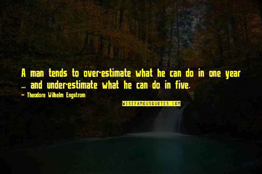 Improper Attitude Quotes By Theodore Wilhelm Engstrom: A man tends to over-estimate what he can