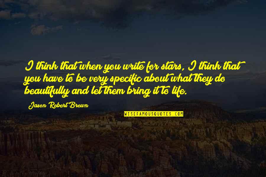 Improperly Handling Quotes By Jason Robert Brown: I think that when you write for stars,