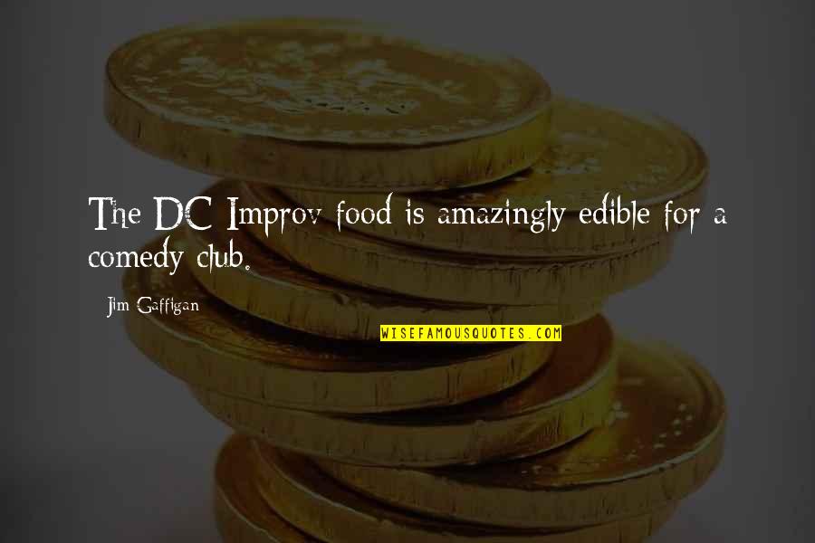 Improv-a-ganza Quotes By Jim Gaffigan: The DC Improv food is amazingly edible for
