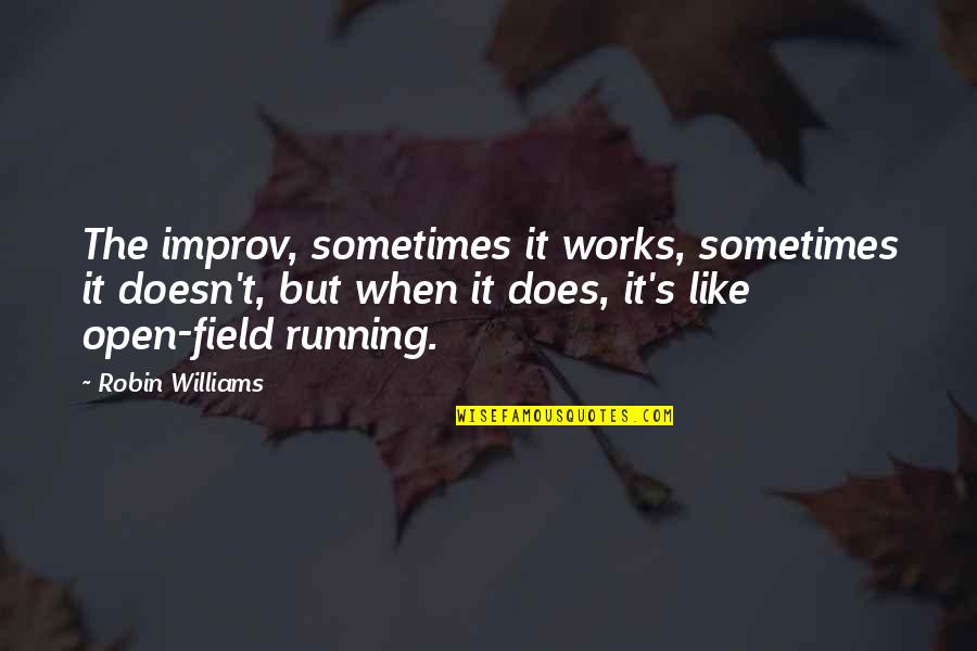 Improv-a-ganza Quotes By Robin Williams: The improv, sometimes it works, sometimes it doesn't,