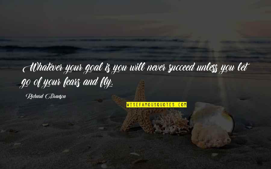 Improv Acting Quotes By Richard Branson: Whatever your goal is you will never succeed Improv Acting Quotes By Richard Branson: Whatever your goal is you will never succeed