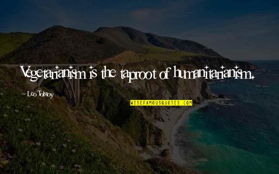 Improv Driving Quotes By Leo Tolstoy: Vegetarianism is the taproot of humanitarianism. Improv Driving Quotes By Leo Tolstoy: Vegetarianism is the taproot of humanitarianism.