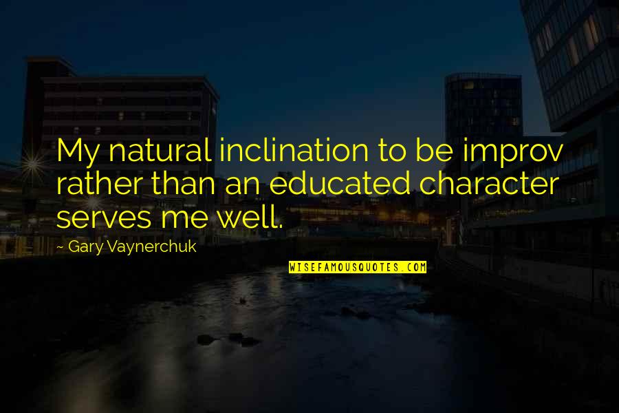 Improv Quotes By Gary Vaynerchuk: My natural inclination to be improv rather than Improv Quotes By Gary Vaynerchuk: My natural inclination to be improv rather than