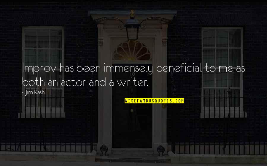 Improv Quotes By Jim Rash: Improv has been immensely beneficial to me as