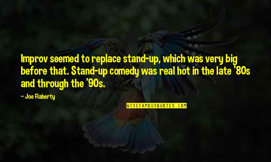 Improv Quotes By Joe Flaherty: Improv seemed to replace stand-up, which was very Improv Quotes By Joe Flaherty: Improv seemed to replace stand-up, which was very