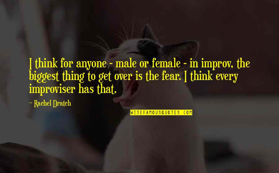 Improv Quotes By Rachel Dratch: I think for anyone - male or female Improv Quotes By Rachel Dratch: I think for anyone - male or female