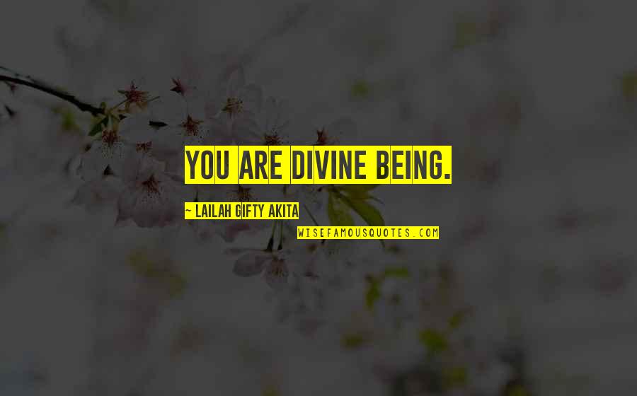 Improve Continuously Quotes By Lailah Gifty Akita: You are divine being.