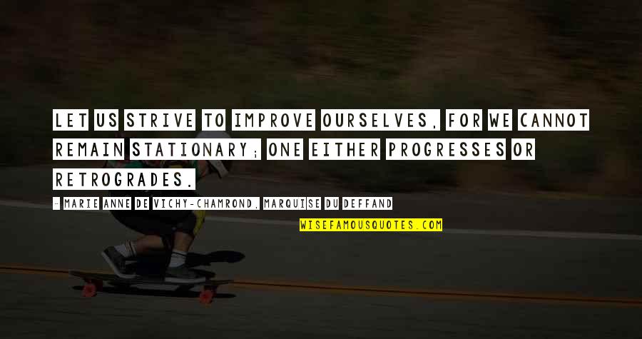 Improve Ourselves Quotes By Marie Anne De Vichy-Chamrond, Marquise Du Deffand: Let us strive to improve ourselves, for we
