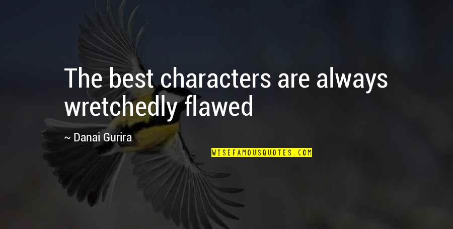 Improve Performance Quotes By Danai Gurira: The best characters are always wretchedly flawed