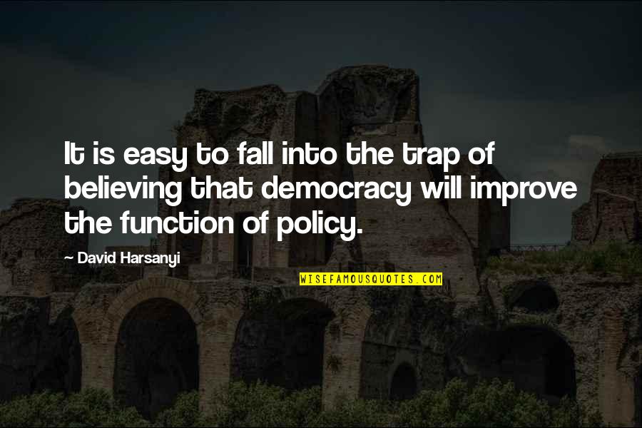 Improve Quotes By David Harsanyi: It is easy to fall into the trap Improve Quotes By David Harsanyi: It is easy to fall into the trap