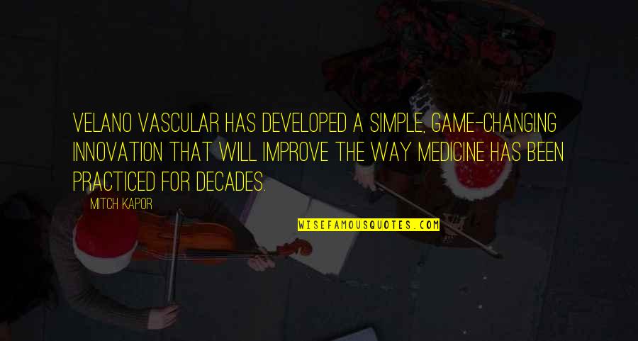 Improve Quotes By Mitch Kapor: Velano Vascular has developed a simple, game-changing innovation Improve Quotes By Mitch Kapor: Velano Vascular has developed a simple, game-changing innovation