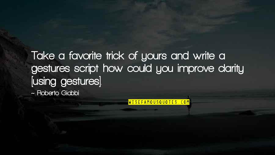 Improve Quotes By Roberto Giobbi: Take a favorite trick of yours and write Improve Quotes By Roberto Giobbi: Take a favorite trick of yours and write