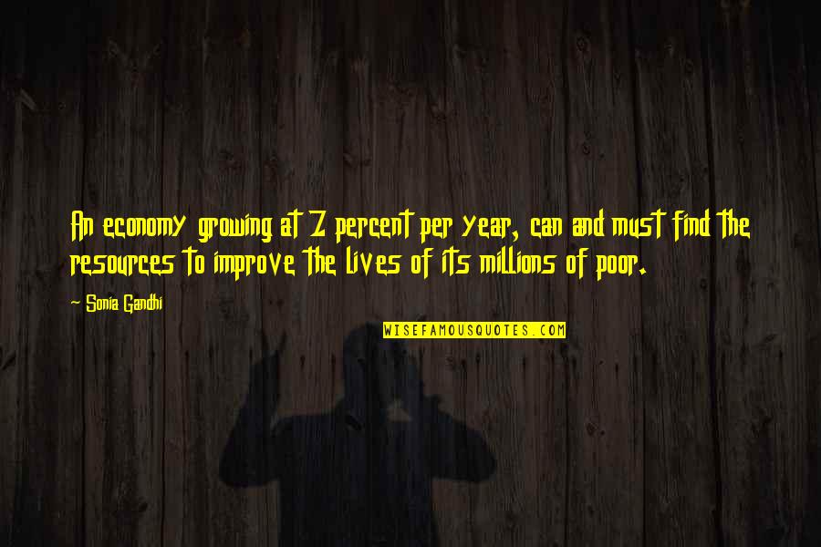 Improve Quotes By Sonia Gandhi: An economy growing at 7 percent per year, Improve Quotes By Sonia Gandhi: An economy growing at 7 percent per year,