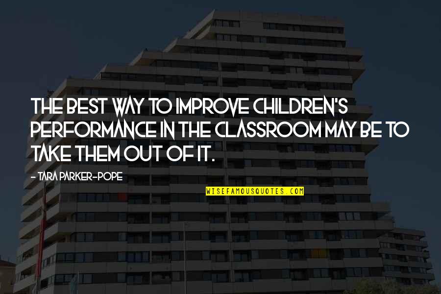 Improve Quotes By Tara Parker-Pope: The best way to improve children's performance in