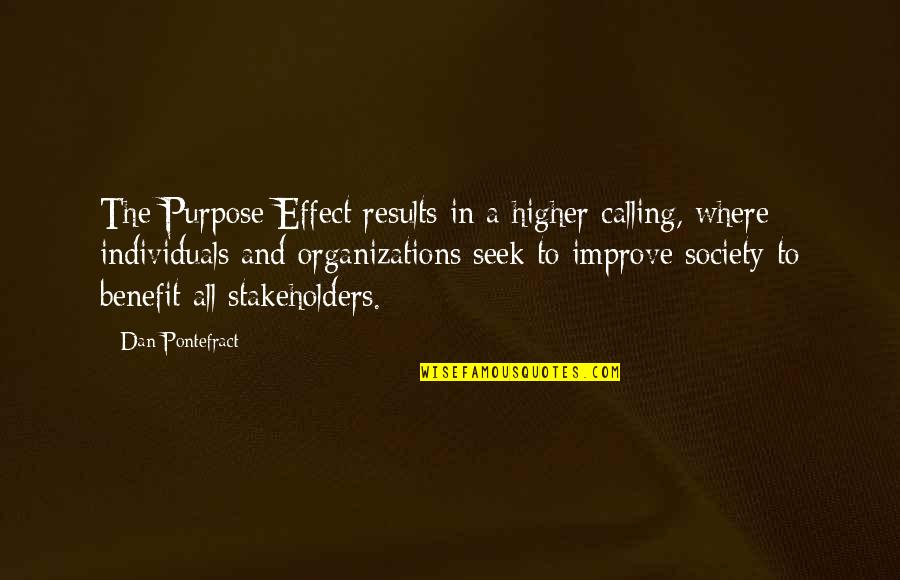 Improve Society Quotes By Dan Pontefract: The Purpose Effect results in a higher calling,