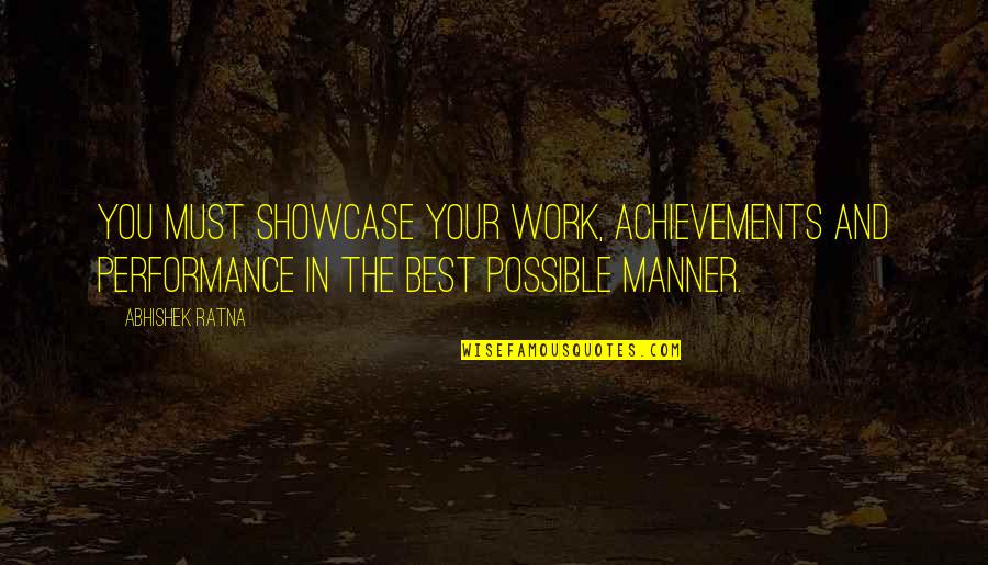Improvement At Work Quotes By Abhishek Ratna: You must showcase your work, achievements and performance