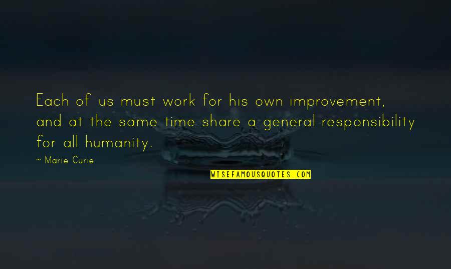 Improvement At Work Quotes By Marie Curie: Each of us must work for his own
