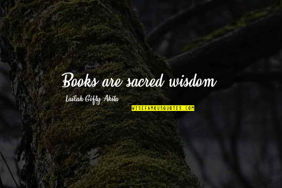 Improvement In Education Quotes By Lailah Gifty Akita: Books are sacred wisdom.