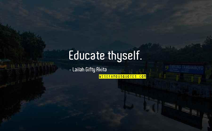 Improvement In Education Quotes By Lailah Gifty Akita: Educate thyself.