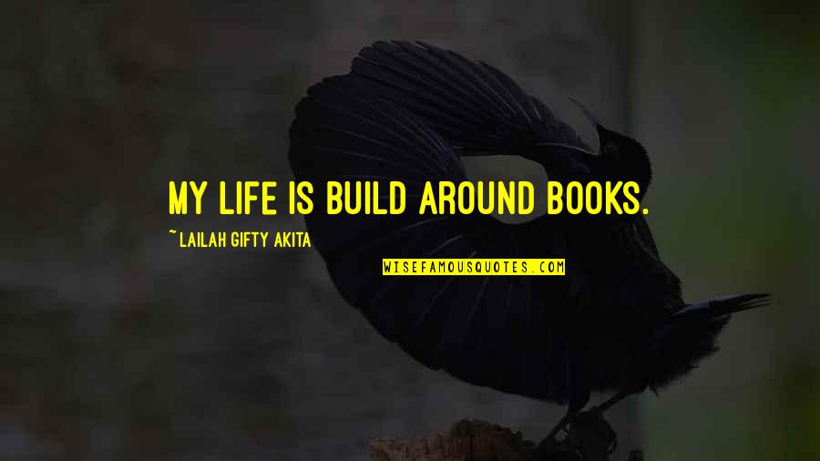 Improvement In Education Quotes By Lailah Gifty Akita: My life is build around books.