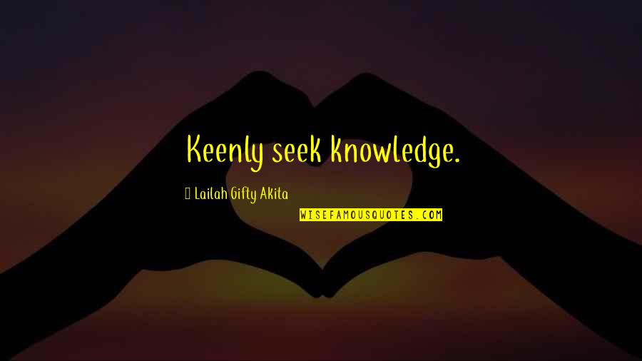 Improvement In Education Quotes By Lailah Gifty Akita: Keenly seek knowledge.