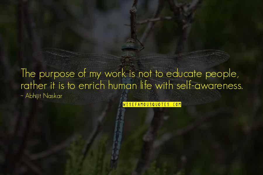 Improvement In Work Quotes By Abhijit Naskar: The purpose of my work is not to