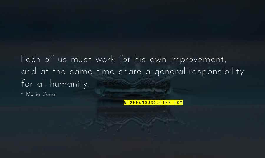 Improvement In Work Quotes By Marie Curie: Each of us must work for his own
