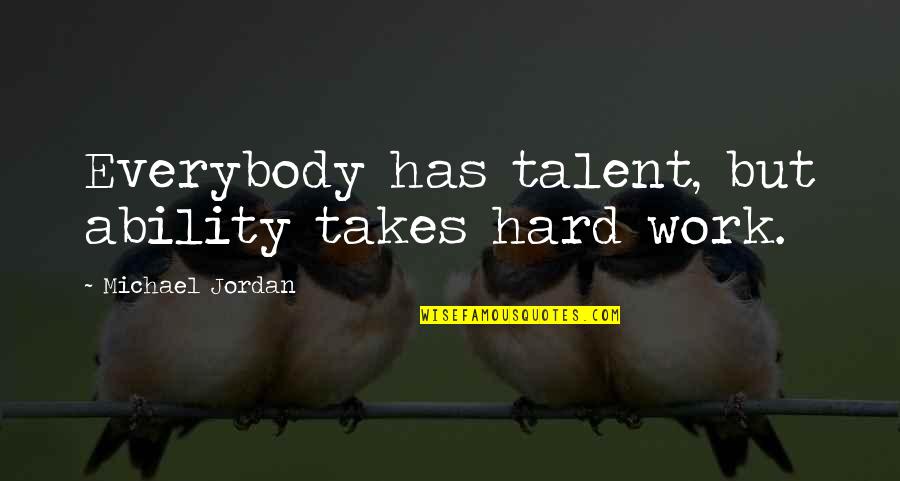 Improvement In Work Quotes By Michael Jordan: Everybody has talent, but ability takes hard work.