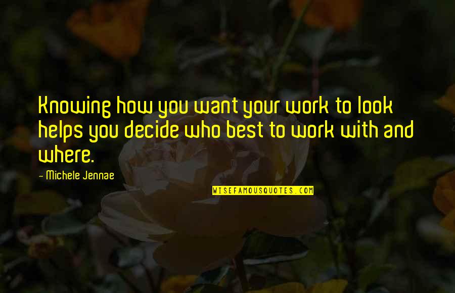 Improvement In Work Quotes By Michele Jennae: Knowing how you want your work to look