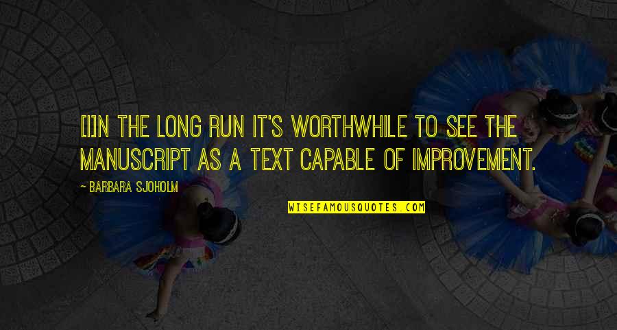 Improvement In Writing Quotes By Barbara Sjoholm: [I]n the long run it's worthwhile to see