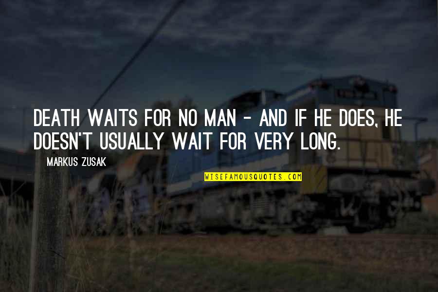 Improvement Is A Never Ending Quotes By Markus Zusak: Death waits for no man - and if