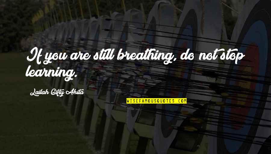 Improvement Quotes By Lailah Gifty Akita: If you are still breathing, do not stop
