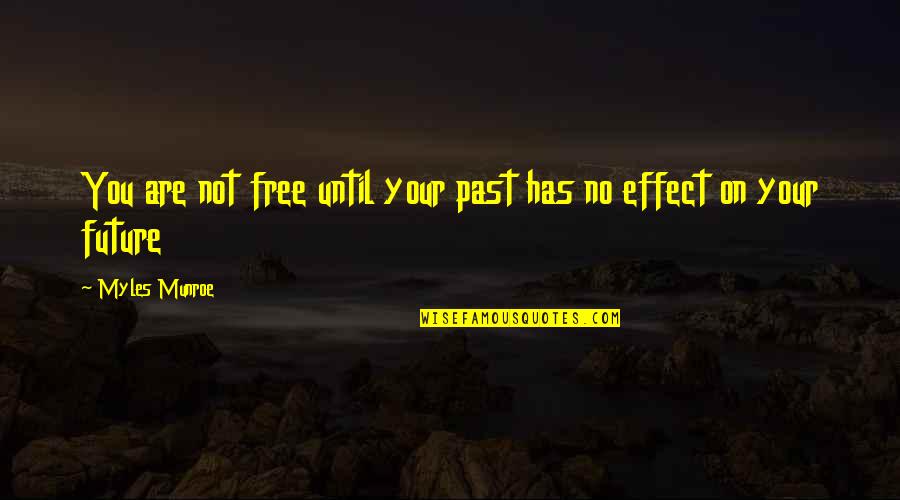 Improvement Quotes By Myles Munroe: You are not free until your past has